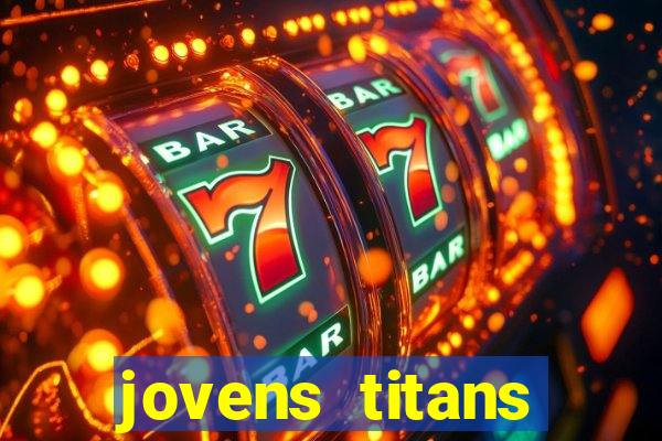 jovens titans cavando fortunas